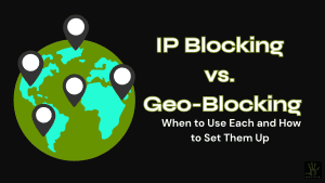 A flat vector illustration of a green and light blue Earth globe with five black map pins positioned across different landmasses, set against a solid black background. To the right, bold white and green text reads "IP Blocking vs. Geo-Blocking," followed by the subtext "When to Use Each and How to Set Them Up" in smaller white text. A small, dark square logo sits in the bottom right corner.