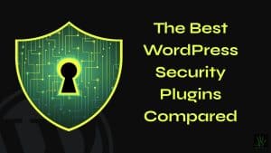 A dark gray background features a large, glowing green and yellow security shield on the left, filled with an intricate digital circuit board pattern and a central black keyhole. On the right, bold yellow text reads "The Best WordPress Security Plugins Compared," arranged in a clean, vertical stack. A faint, oversized dark WordPress logo is watermarked on the left side, and a small square logo sits in the bottom right corner.