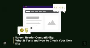 A dark green featured image. Centered is a light gray browser window graphic overlaid with two speech bubbles: one in the bottom left displaying audio waves and an ear icon, and another in the top right displaying Braille dot patterns. Below, bold white text guided by a vertical tan bar reads "Screen Reader Compatibility: What It Tests and How to Check Your Own Site." A small accessibility icon sits in the bottom left corner, with a dark agency logo in the bottom right corner.