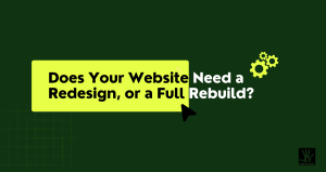 A dark green featured image with a subtle wireframe grid pattern in the bottom left corner. Centered on the left side, the text "Does Your Website Redesign," is highlighted in black within a bright lime-yellow box pointed at by a black mouse cursor. The remaining text, "Need a or a Full Rebuild?", continues in bold white font outside the box. Three bright lime gear icons float in the top right, and a small dark agency logo sits in the bottom right corner.